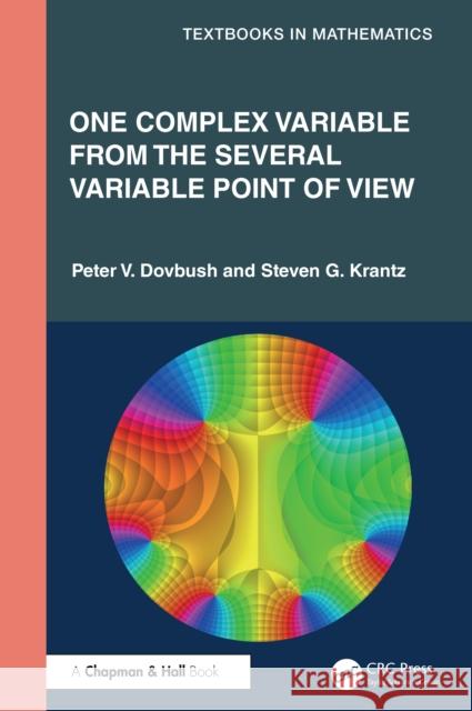 One Complex Variable from the Several Variable Point of View Peter V. Dovbush Steven G. Krantz 9781041020141 CRC Press