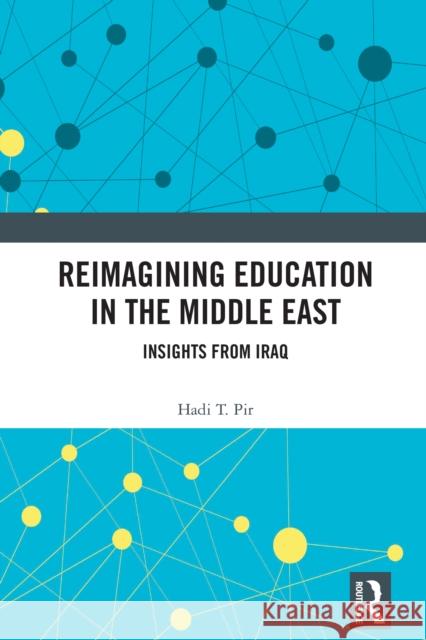 Reimagining Education in the Middle East: Insights from Iraq Hadi T 9781041020431 Routledge
