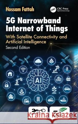 5g Lte Narrowband Internet of Things: With Satellite Connectivity and Artificial Intelligence Hossam Fattah 9781041020875 CRC Press