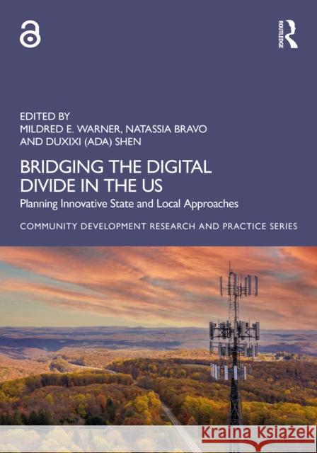 Bridging the Digital Divide in the Us: Planning Innovative State and Local Approaches Mildred E. Warner Natassia Bravo Shen 9781041024262 Routledge