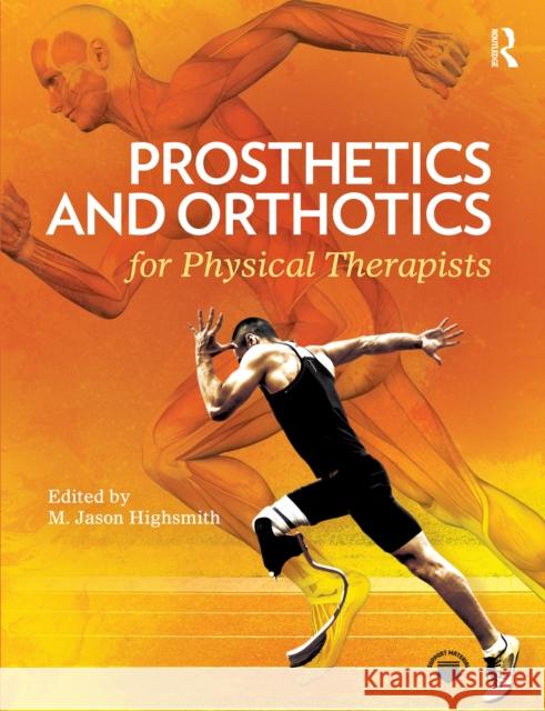 Prosthetics and Orthotics for Physical Therapists M. Jason Highsmith 9781041024279 Routledge
