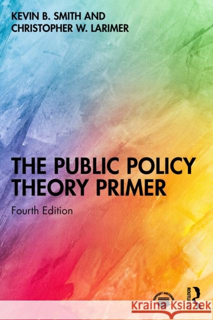 The Public Policy Theory Primer Christopher Larimer 9781041024590