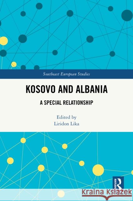 Kosovo and Albania: A Special Relationship Liridon Lika 9781041024941 Routledge