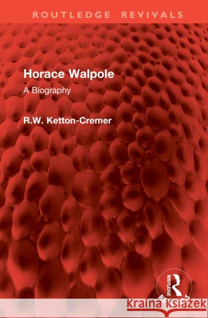 Horace Walpole: A Biography R. W. Ketton-Cremer 9781041025481