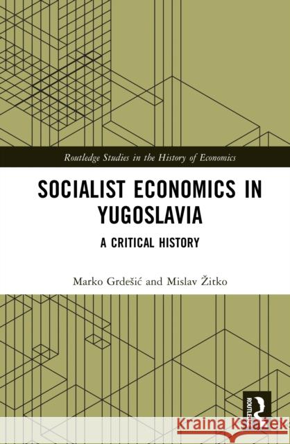 Socialist Economics in Yugoslavia: A Critical History Mislav Zitko 9781041025535 Routledge