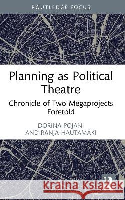 Planning as Political Theatre Ranja Hautamaki 9781041026150 Taylor & Francis Ltd