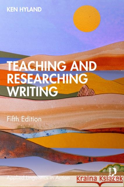 Teaching and Researching Writing Ken Hyland 9781041031185 Routledge