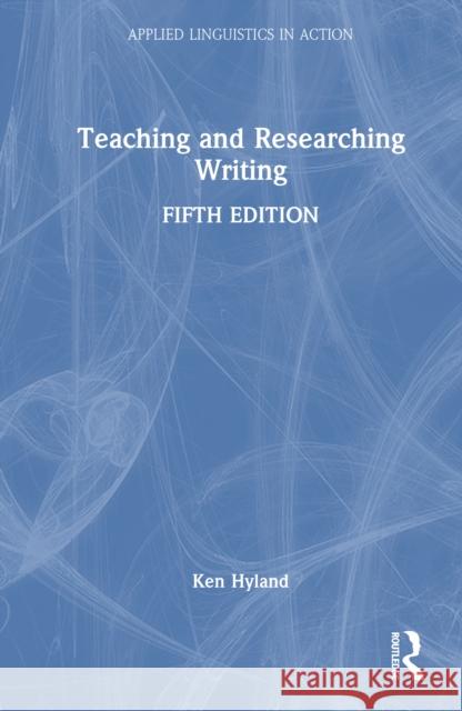 Teaching and Researching Writing Ken Hyland 9781041031192 Routledge