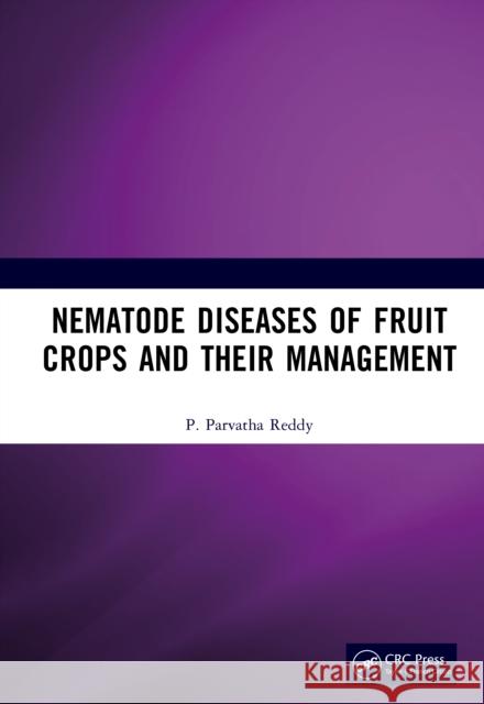 Nematode Diseases of Fruit Crops and Their Management P. Parvatha Reddy 9781041032670 CRC Press