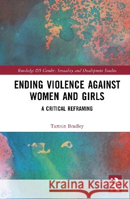 Ending Violence against Women and Girls Tamsin Bradley 9781041034568