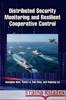 Distributed Security Monitoring and Resilient Cooperative Control Xuqiang Lei 9781041034599 CRC Press