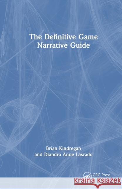 The Definitive Game Narrative Guide Diandra Anne Lasrado 9781041036913 CRC Press