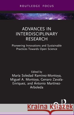 Advances in Interdisciplinary Research: Pioneering Innovations and Sustainable Practices Towards Open Science Mar?a Soledad Ram?rez-Montoya Miguel A. Montoya Genaro Zavala-Enr?quez 9781041037941 Routledge