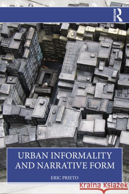 Urban Informality and Narrative Form Eric Prieto 9781041041191