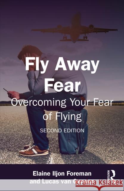 Fly Away Fear: Overcoming Your Fear of Flying Lucas van Gerwen 9781041041290 Routledge