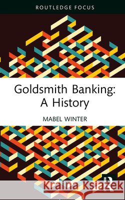 Goldsmith Banking: A History Mabel Winter 9781041042334 Routledge
