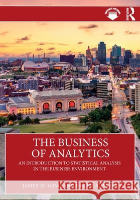 The Business of Analytics: An Introduction to Statistical Analysis in the Business Environment Joseph A. Pisani 9781041045076 Routledge