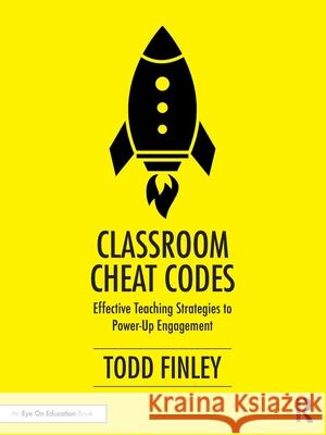 Classroom Cheat Codes: Effective Teaching Strategies to Power-Up Engagement Todd (East Carolina University, USA) Finley 9781041045557 Routledge