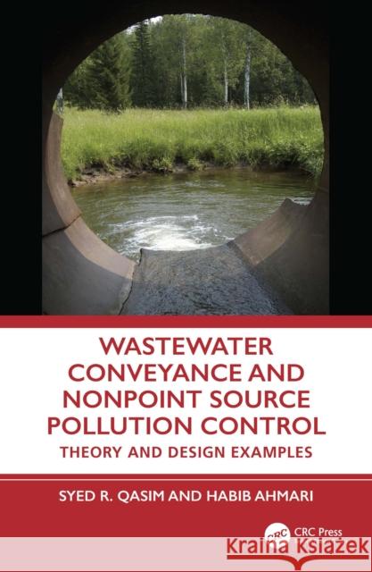Wastewater Conveyance and Nonpoint Source Pollution Control: Theory and Design Examples Habib Ahmari 9781041046721 CRC Press