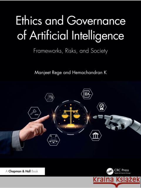 Ethics and Governance of Artificial Intelligence: Frameworks, Risks, and Society Hemachandran K 9781041047025