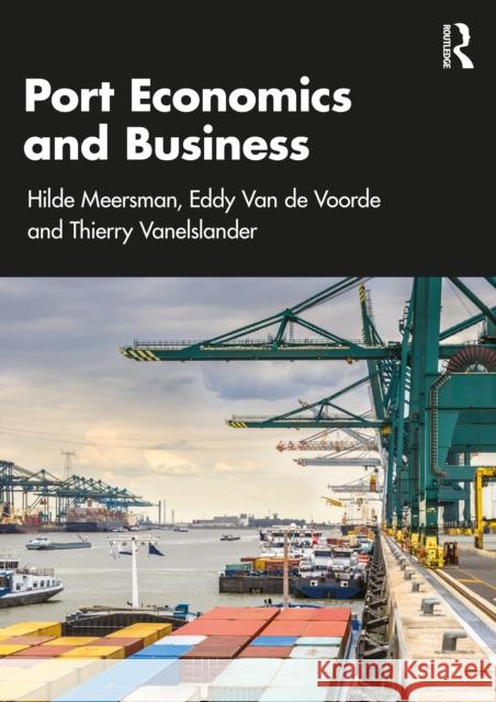 Port Economics and Business Thierry Vanelslander 9781041047780