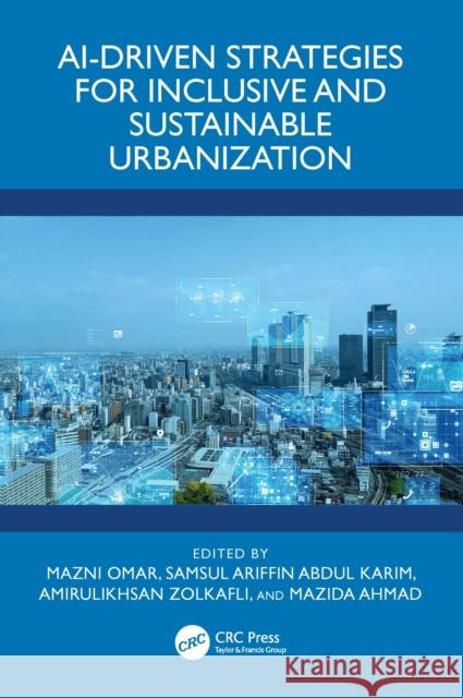 Ai-Driven Strategies for Inclusive and Sustainable Urbanization Mazni Omar Samsul Ariffin Abdu Amirulikhsan Zolkafli 9781041048695 CRC Press