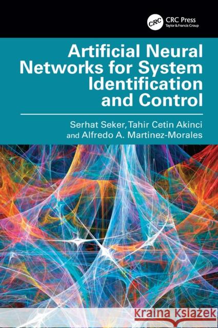 Artificial Neural Networks for System Identification and Control Alfredo A. Martinez-Morales 9781041049111