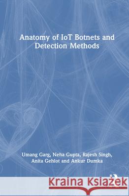 Anatomy of IoT Botnets and Detection Methods Ankur Dumka 9781041050223 CRC Press
