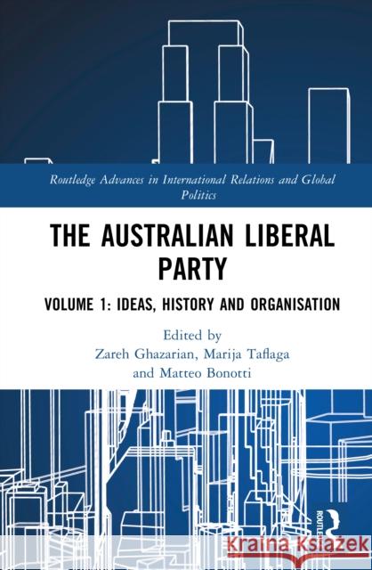 The Australian Liberal Party: Volume 1: Ideas, History and Organisation Zareh Ghazarian Matteo Bonotti Marija Taflaga 9781041050940