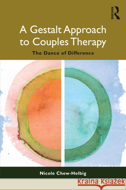 A Gestalt Approach to Couples Therapy: The Dance of Difference Nicole Chew-Helbig 9781041051466 Routledge