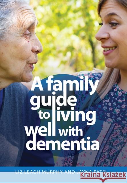 A Family Guide to Living Well with Dementia Liz Leac Jayna Patel 9781041053903 Routledge