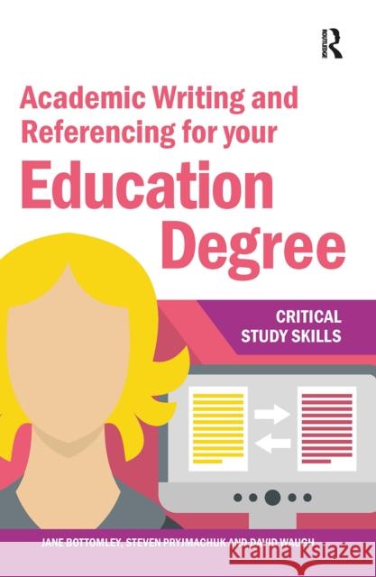 Academic Writing and Referencing for your Education Degree Jane Bottomley Steven Pryjmachuk David Waugh 9781041054009 Routledge