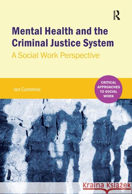 Mental Health and the Criminal Justice System: A Social Work Perspective Ian Cummins 9781041056249 Routledge