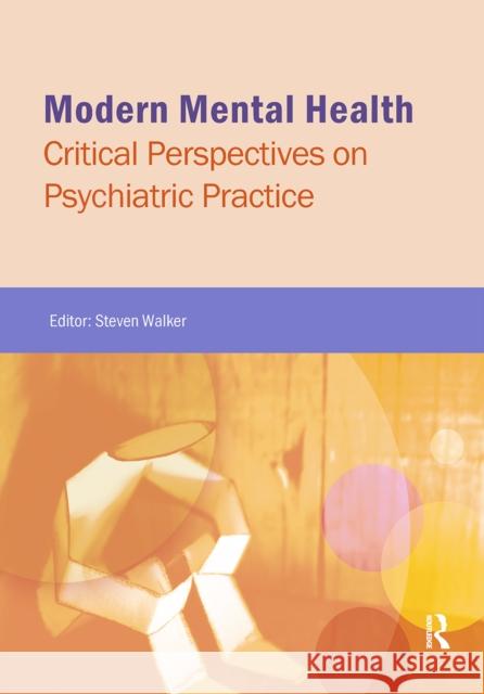 Modern Mental Health: Critical Perspectives on Psychiatric Practice Steven Walker 9781041056263