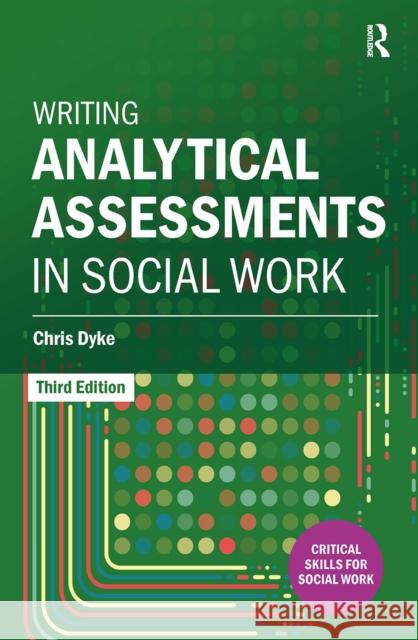 Writing Analytical Assessments in Social Work Chris Dyke 9781041057963