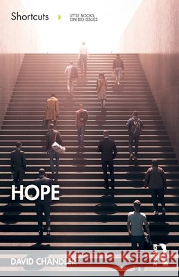 Hope: Shortcuts to a Big Idea David (University of Westminster, UK) Chandler 9781041058656 Routledge