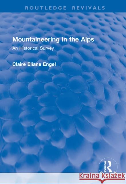 Mountaineering in the Alps: An Historical Survey Claire Eliane Engel 9781041059189 Routledge