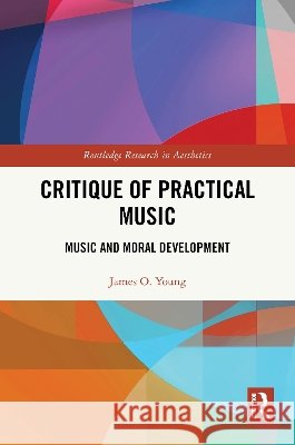 Critique of Practical Music James O. (University of Victoria, Canada) Young 9781041059493 Taylor & Francis Ltd