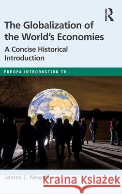 The Globalization of the World’s Economies: A Concise Historical Introduction James L. Newell 9781041061960 Routledge