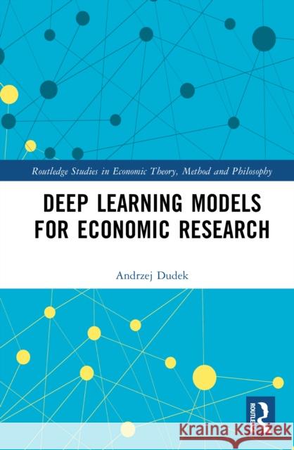 Deep Learning Models for Economic Research Andrzej Dudek 9781041062707 Routledge