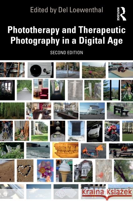 Phototherapy and Therapeutic Photography in a Digital Age del Loewenthal 9781041063070
