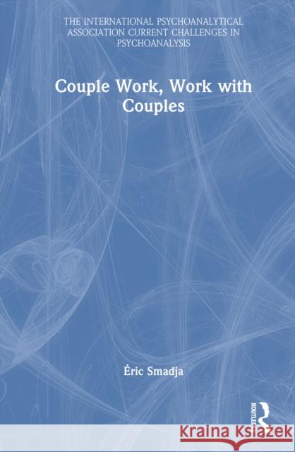 Couple Work, Work with Couples ?ric Smadja 9781041063704