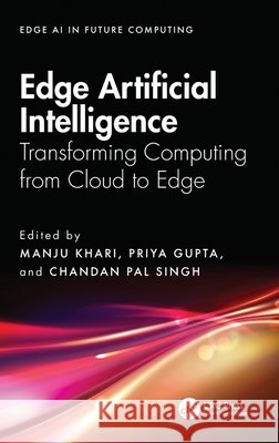 Edge Artificial Intelligence: Transforming Computing from Cloud to Edge Manju Khari Priya Gupta Chandan Pal Singh 9781041063780 CRC Press