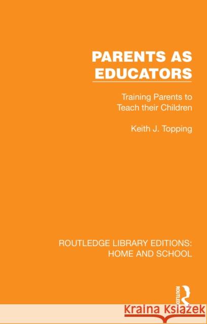 Parents as Educators Keith J. (University of Dundee, UK) Topping 9781041064800 Routledge