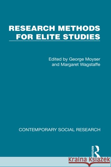 Research Methods for Elite Studies George Moyser Margaret Wagstaffe 9781041065821