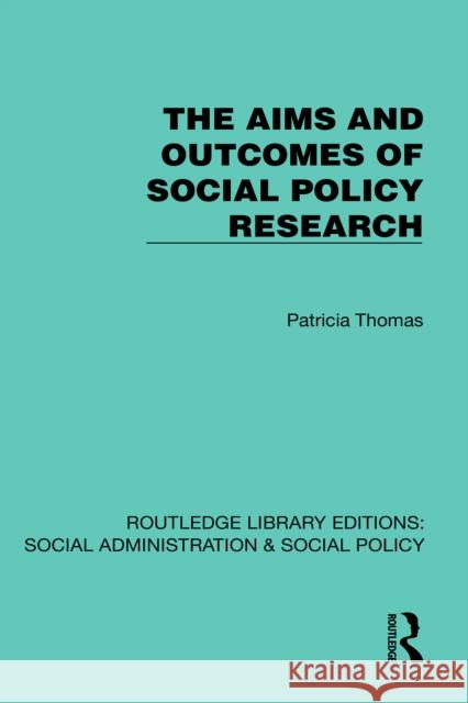 The Aims and Outcomes of Social Policy Research Patricia Thomas 9781041066835
