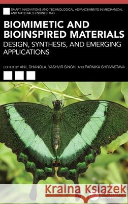 Biomimetic and Bioinspired Materials: Design, Synthesis, and Emerging Applications Anil Dhanola Yashvir Singh Parnika Shrivastava 9781041068259 CRC Press