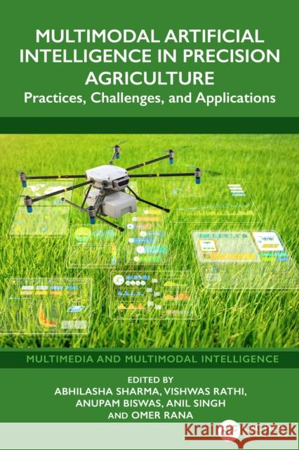 Multimodal Artificial Intelligence in Precision Agriculture: Practices, Challenges, and Applications  9781041068273 Taylor & Francis Ltd