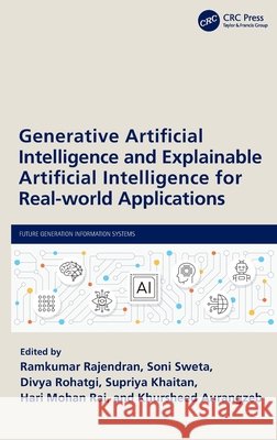 Generative Artificial Intelligence and Explainable Artificial Intelligence for Real-World Applications Ramkumar Rajendran Soni Sweta Divya Rohatgi 9781041068761 CRC Press