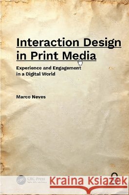 Interaction Design in Print Media: Experience and Engagement in a Digital World Marco Neves 9781041070993